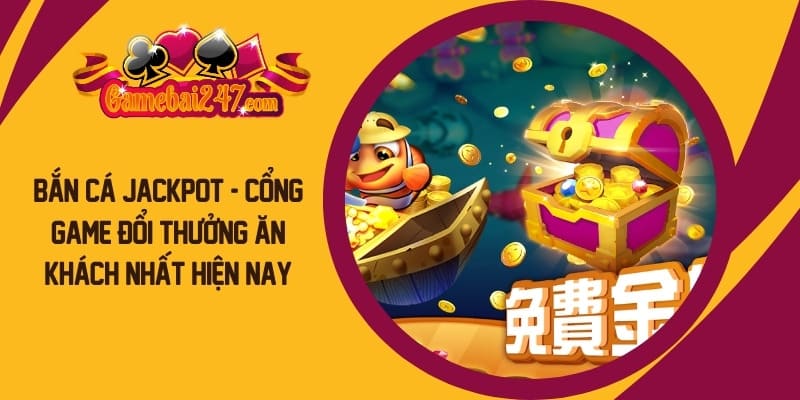 Bắn Cá Jackpot là sân chơi nổi bật, phù hợp vừa giải trí vừa kiếm thu nhập